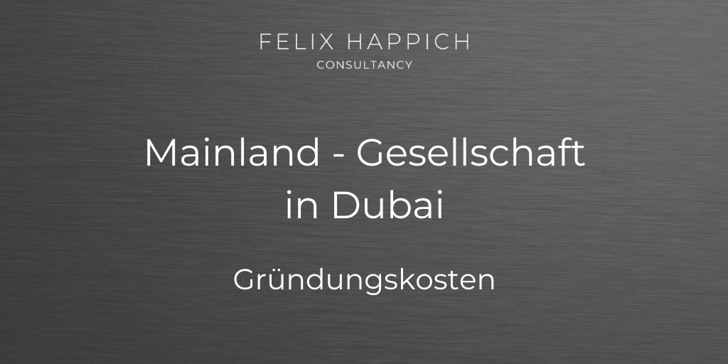 Wie hoch sind die Kosten für die Gründung einer Mainland - Gesellschaft in Dubai