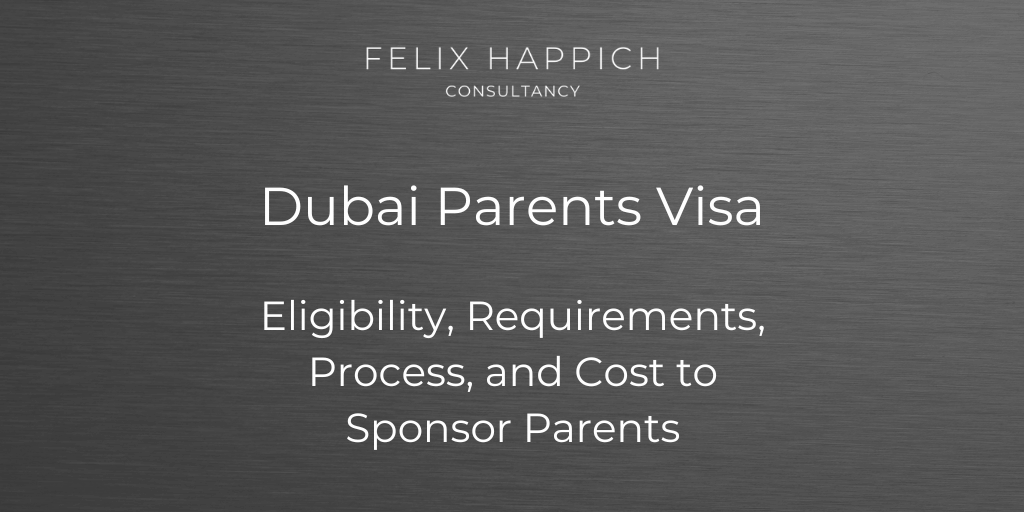 Dubai Parents Visa Eligibility, Requirements, Process, and Cost to Sponsor Parents